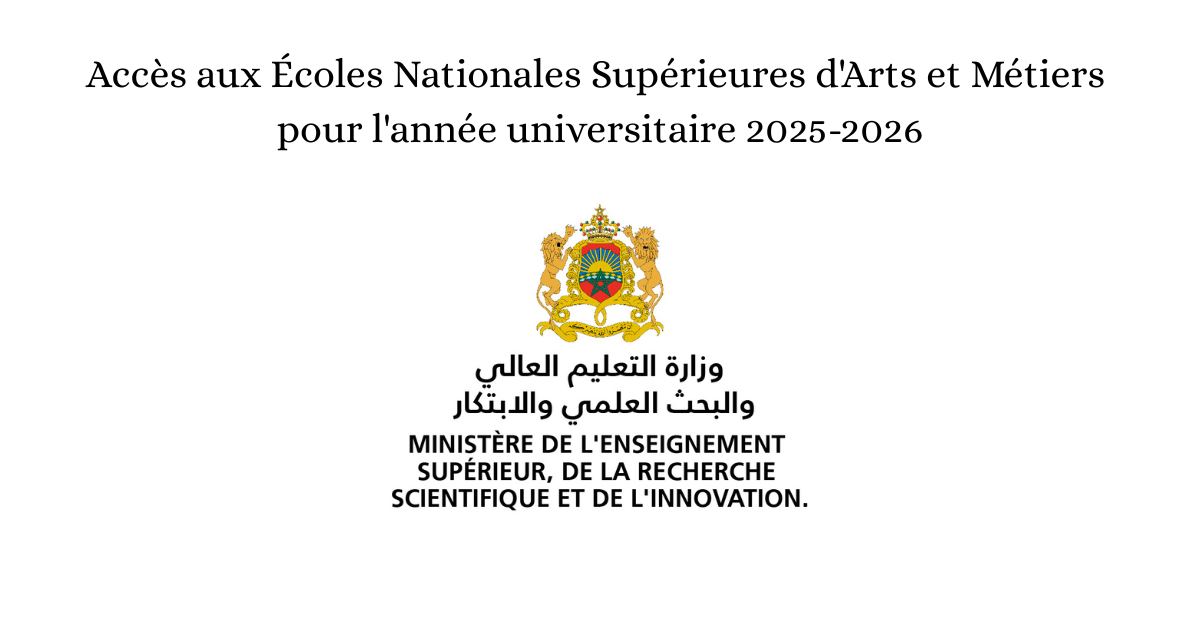 Accès aux Écoles Nationales Supérieures d'Arts et Métiers pour l'année universitaire 2025-2026 Accès aux Écoles Nationales Supérieures d'Arts et Métiers pour l'année universitaire 2025-2026